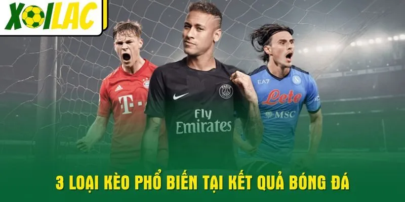 3-loai-keo-pho-bien-tai-ket-qua-bong-da