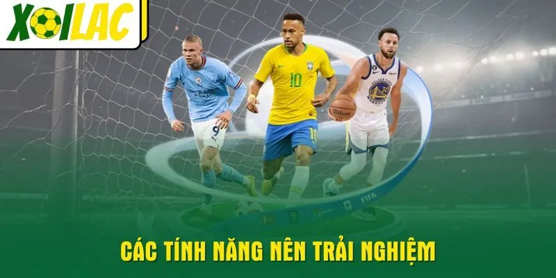 cac-tinh-nang-nen-trai-nghiem