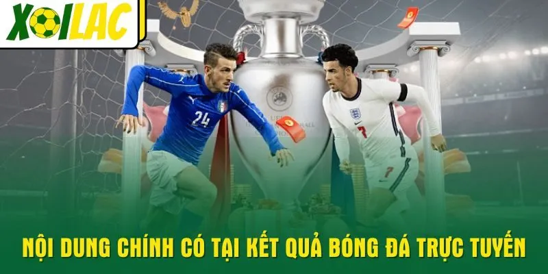 noi-dung-chinh-co-tai-ket-qua-bong-da-truc-tuyen