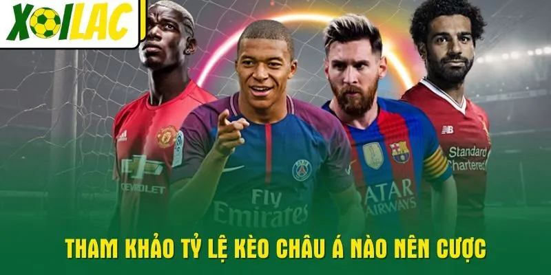 tham-khao-ty-le-keo-chau-a-nao-nen-cuoc