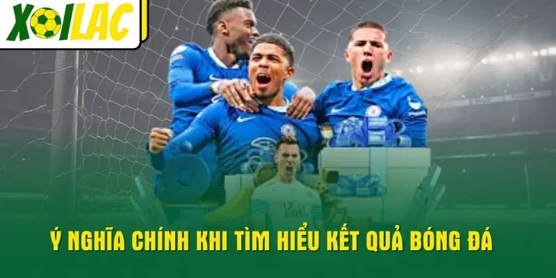 y-nghia-chinh-khi-tim-hieu-ket-qua-bong-da